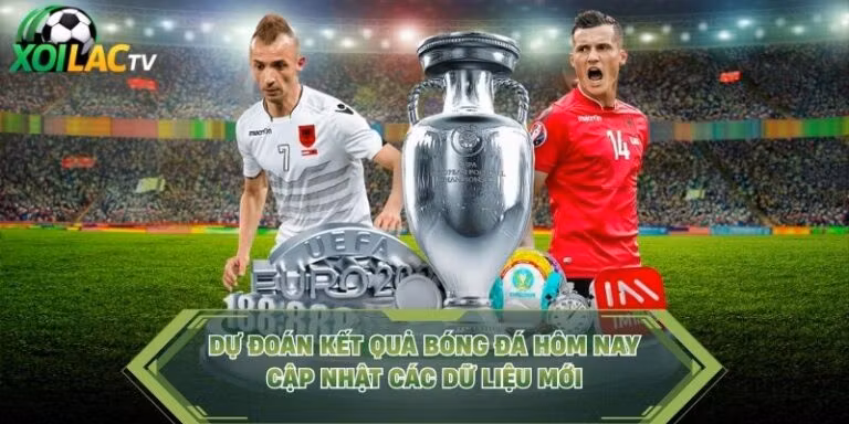 Dự Đoán Kết Quả Bóng Đá Hôm Nay - Cập Nhật Các Dữ Liệu Mới