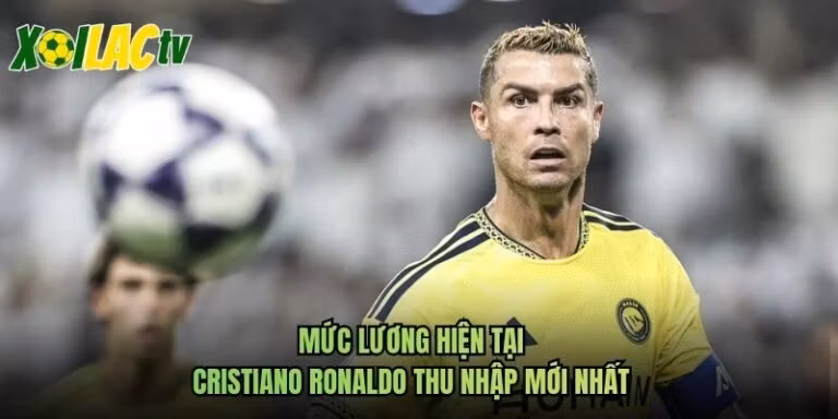 Mức Lương Hiện Tại Cristiano Ronaldo Thu Nhập Mới Nhất