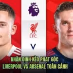 Nhận Định Kèo Phạt Góc Liverpool Vs Arsenal Toàn Cảnh