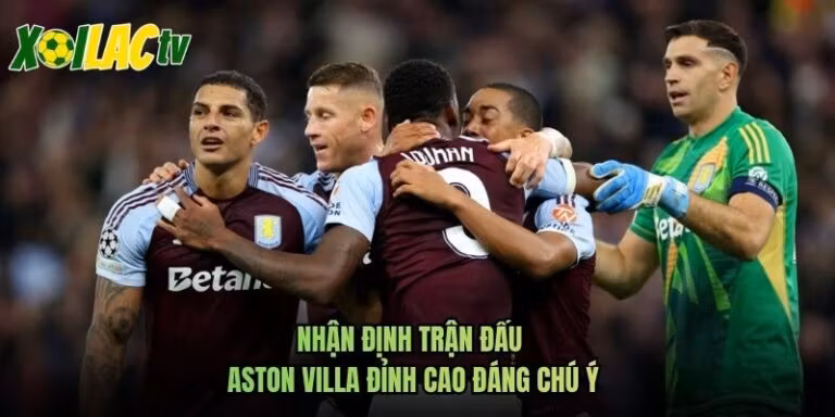 Nhận Định Trận Đấu Aston Villa Đỉnh Cao Đáng Chú Ý
