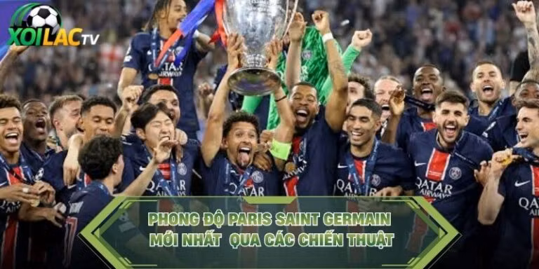 Phong Độ Paris Saint Germain Mới Nhất Qua Các Chiến Thuật