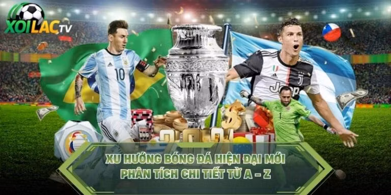 Xu Hướng Bóng Đá Hiện Đại Mới - Phân Tích Chi Tiết Từ A - Z